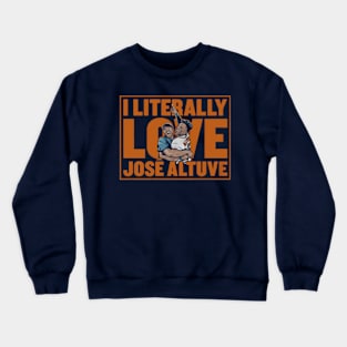 Jose Altuve Literally Love Crewneck Sweatshirt